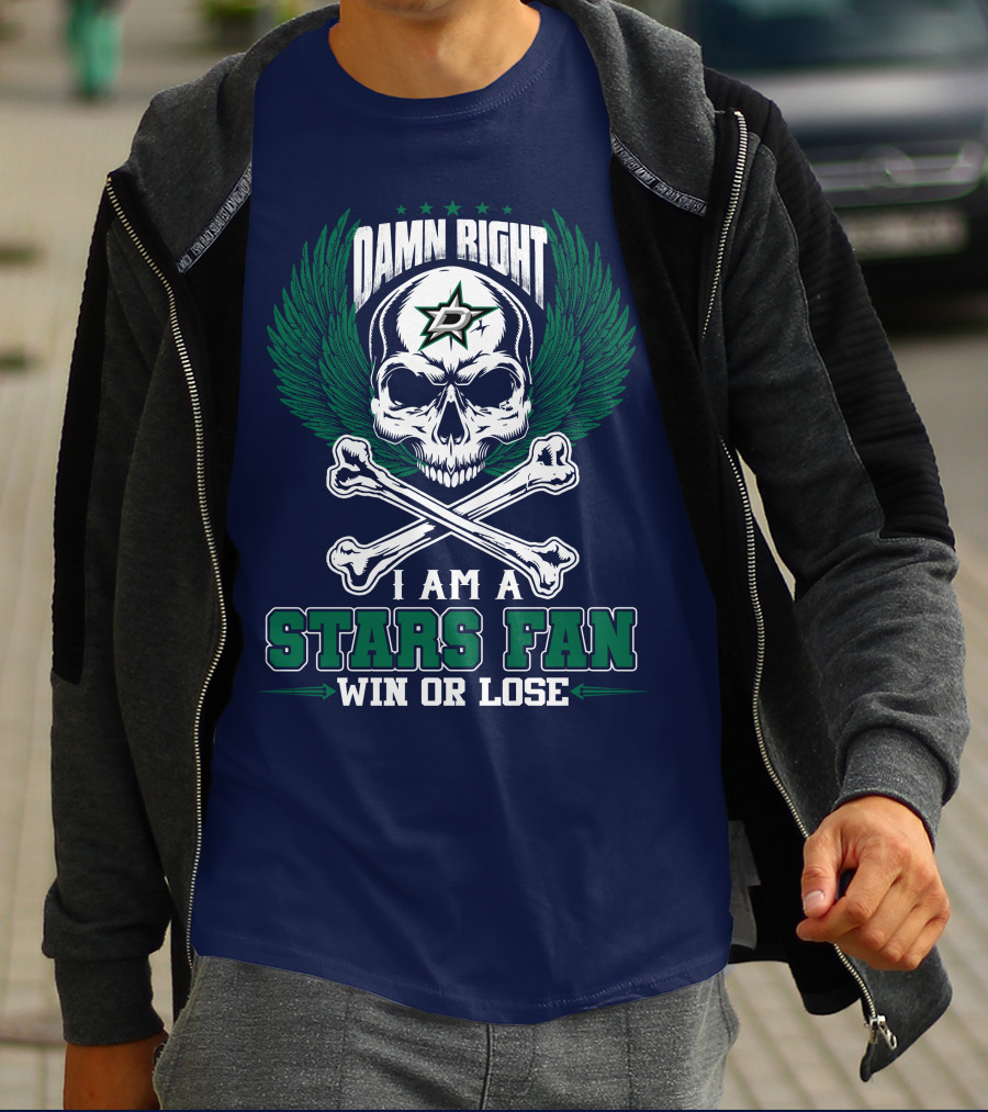 Damn Right I Am A Dallas Stars Fan Win Or Lose T-Shirt