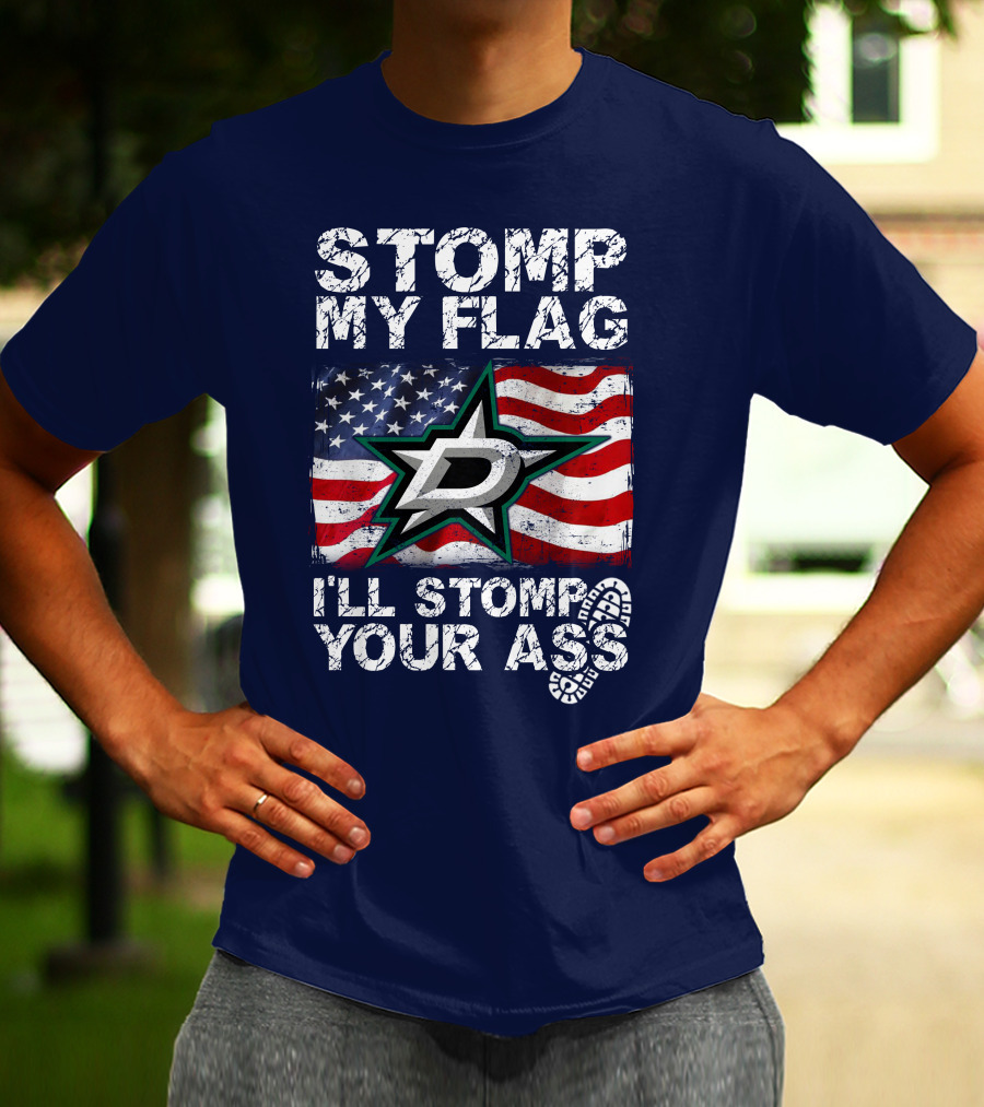 Dallas Stars Stomp My Flag I'll Stomp Your Ass American Flag T-Shirt