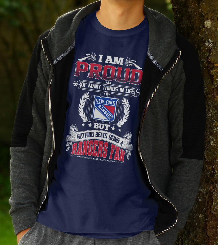 I Am Proud Of Many Things In Life But Nothing Beats Being A New York Rangers Fan T-Shirt