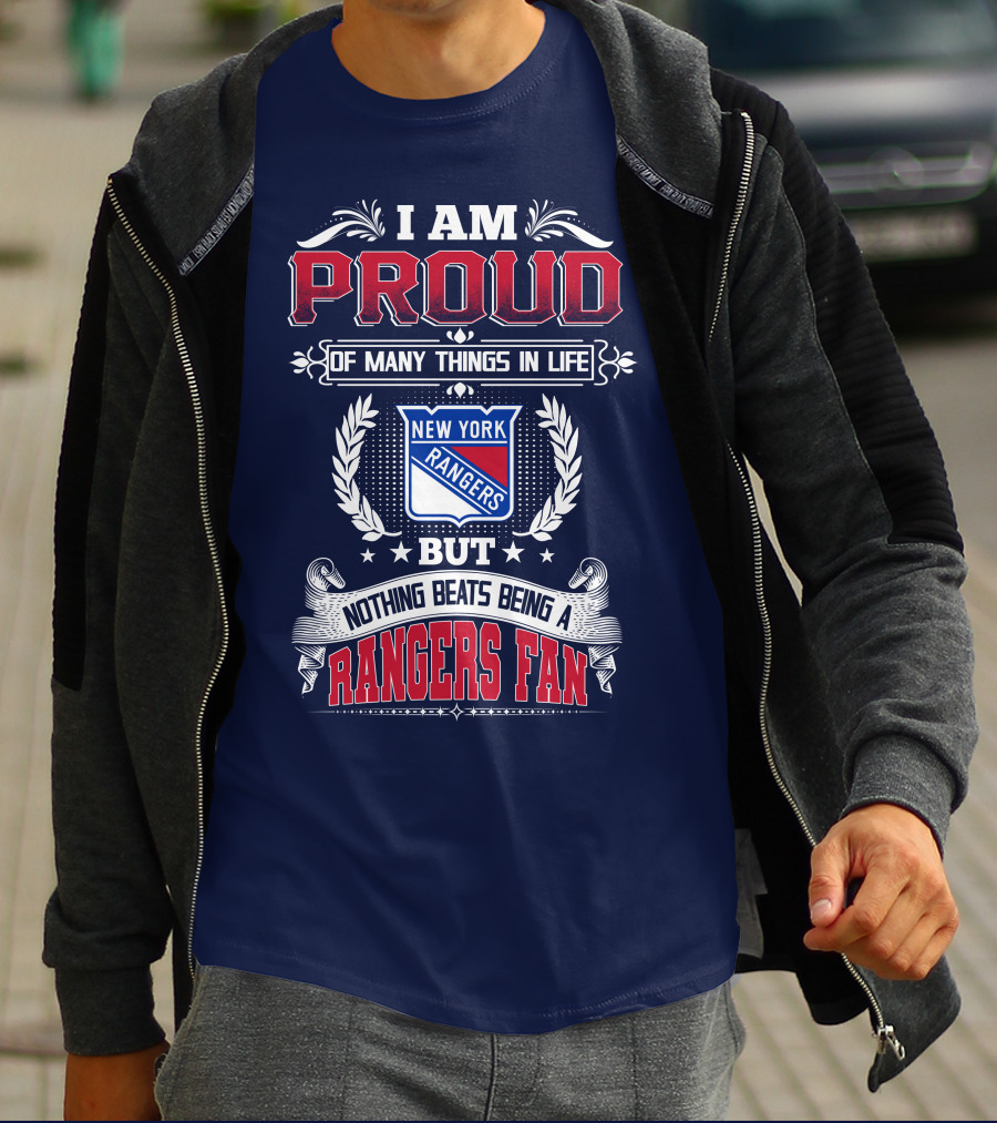 I Am Proud Of Many Things In Life But Nothing Beats Being A New York Rangers Fan T-Shirt