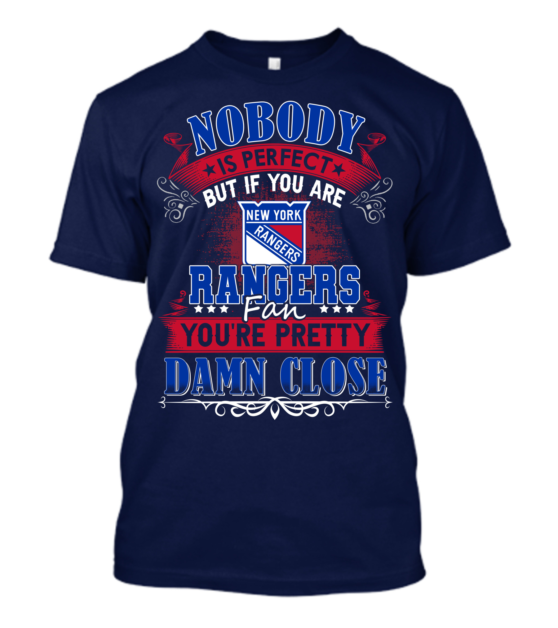Nobody Is Perfect But If You Are New York Rangers Fan You're Pretty Damn Close T-Shirt