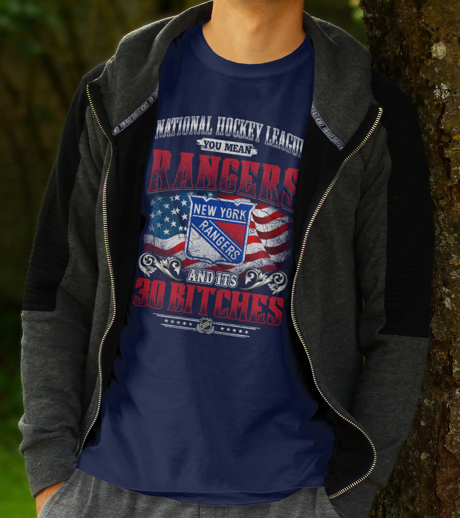 National Hockey League You Mean New York Rangers And Its 30 Bitches T-Shirt