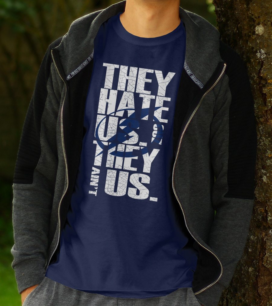 They Hate Us They Ain't Us Tampa Bay Lightning T-Shirt