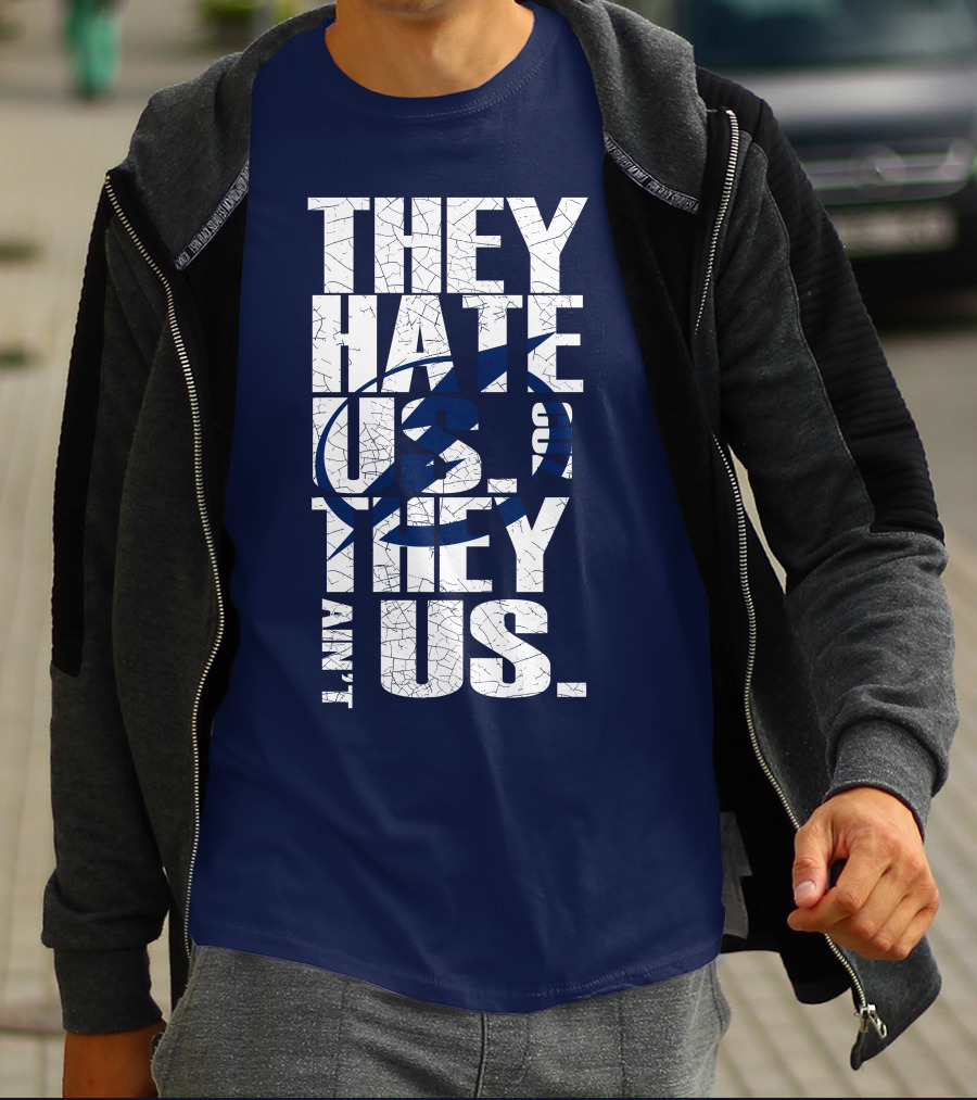 They Hate Us They Ain't Us Tampa Bay Lightning T-Shirt