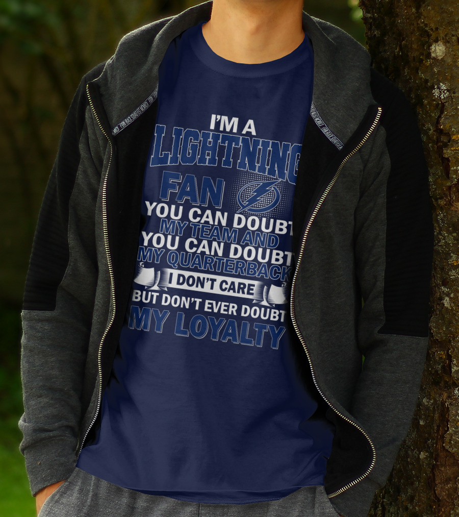 I'm A Lightning Fan You Can Doubt My Team Quarterback I Don't Care But Don't Ever Doubt My Loyalty T-Shirt