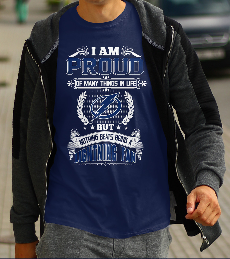 I Am Proud Of Many Things In Life But Nothing Beats Being A Lightning Fan Tampa Bay Lightning T-Shirt