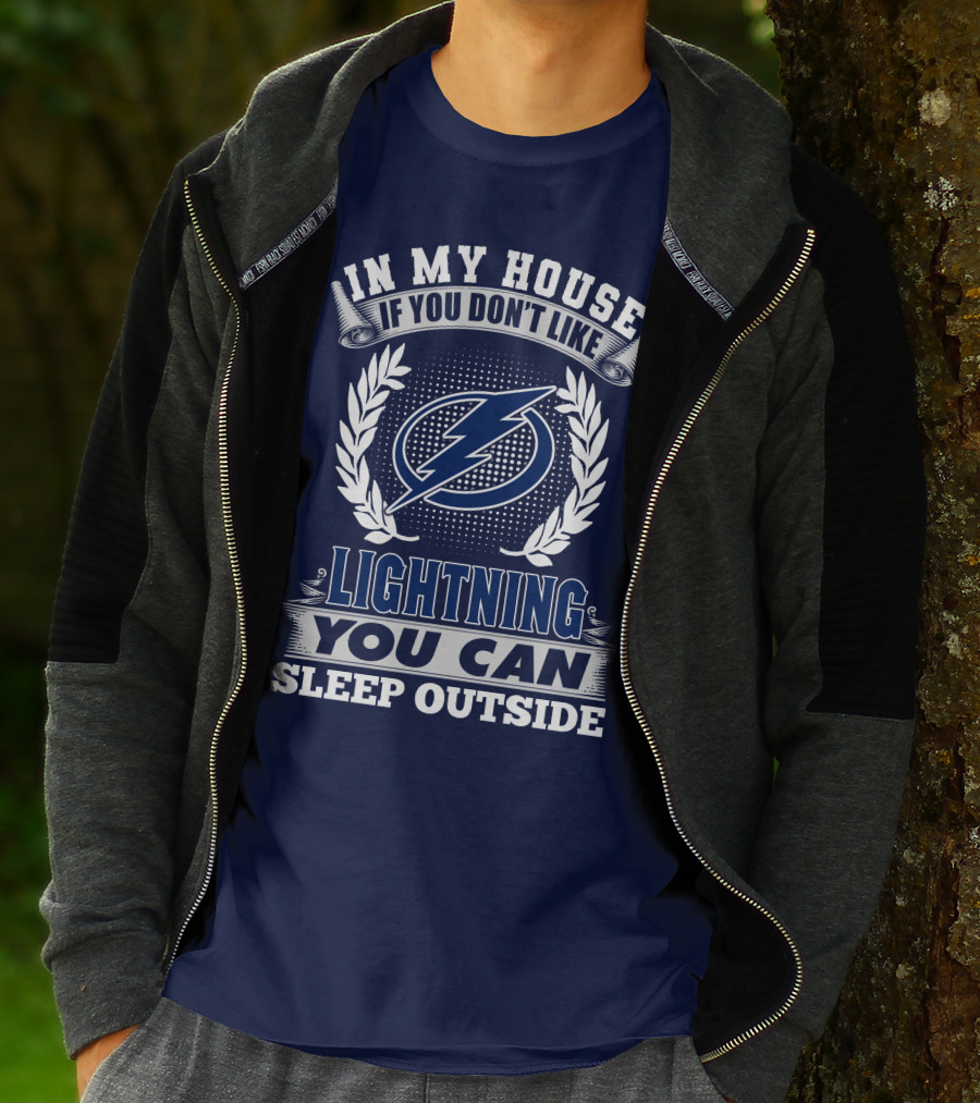 Tampa Bay Lightning In My House If You Don't Like You Can Sleep Outside T-Shirt