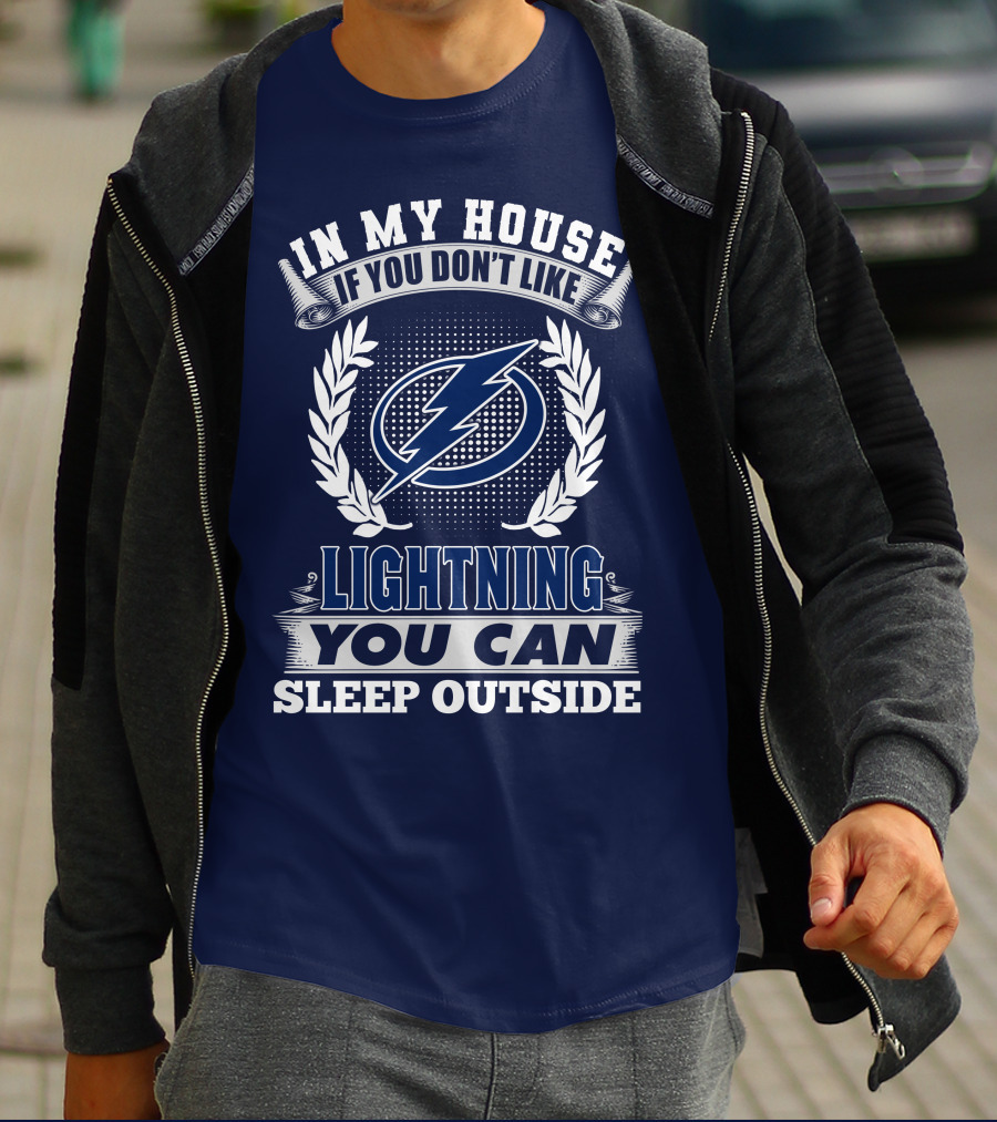 Tampa Bay Lightning In My House If You Don't Like You Can Sleep Outside T-Shirt