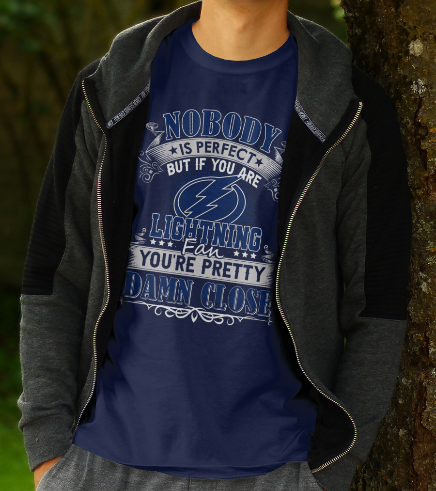 Nobody Is Perfect But If You Are Tampa Bay Lightning Fan You're Pretty Damn Close T-Shirt
