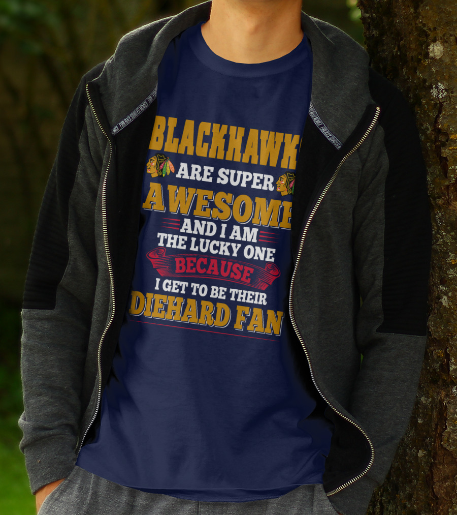 Blackhawks Super Awesome Diehard Fan Lucky One T-Shirt