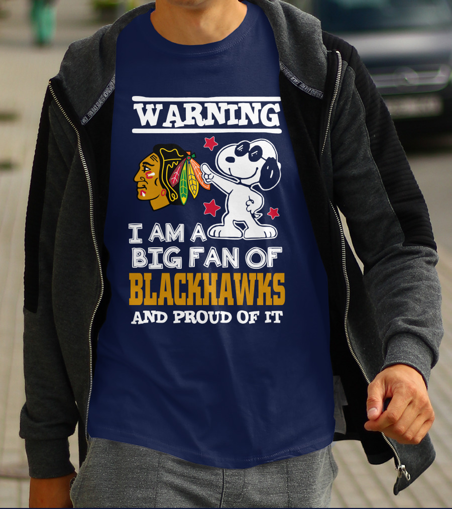 Warning I Am A Big Fan Of Blackhawks And Proud Of It T-Shirt