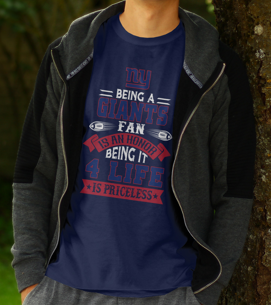 Ny Being A Giants Fan Is An Honor Being It 4 Life Is Priceless T-Shirt