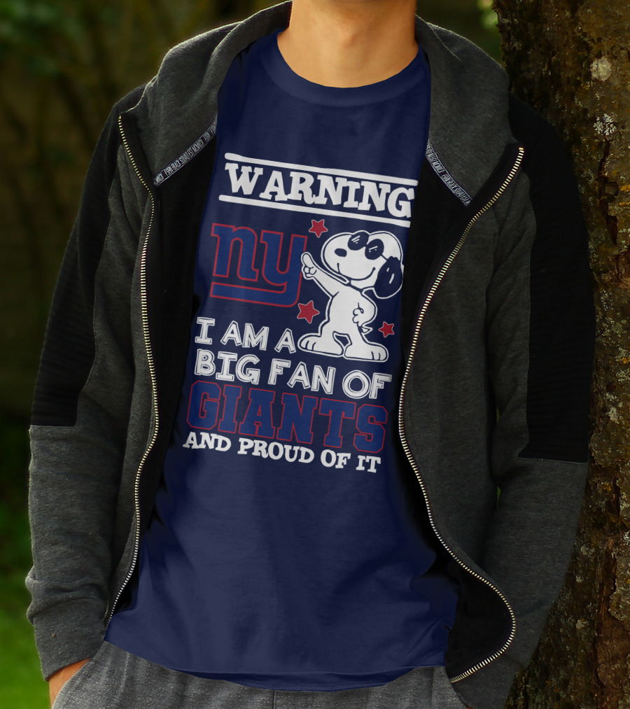 Warning Ny I Am A Big Fan Of Giants And Proud Of It T-Shirt
