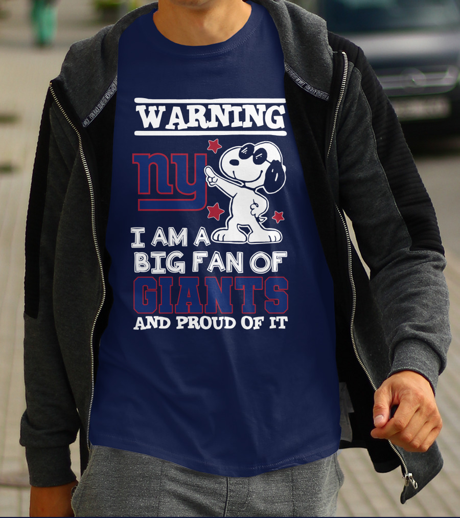 Warning Ny I Am A Big Fan Of Giants And Proud Of It T-Shirt