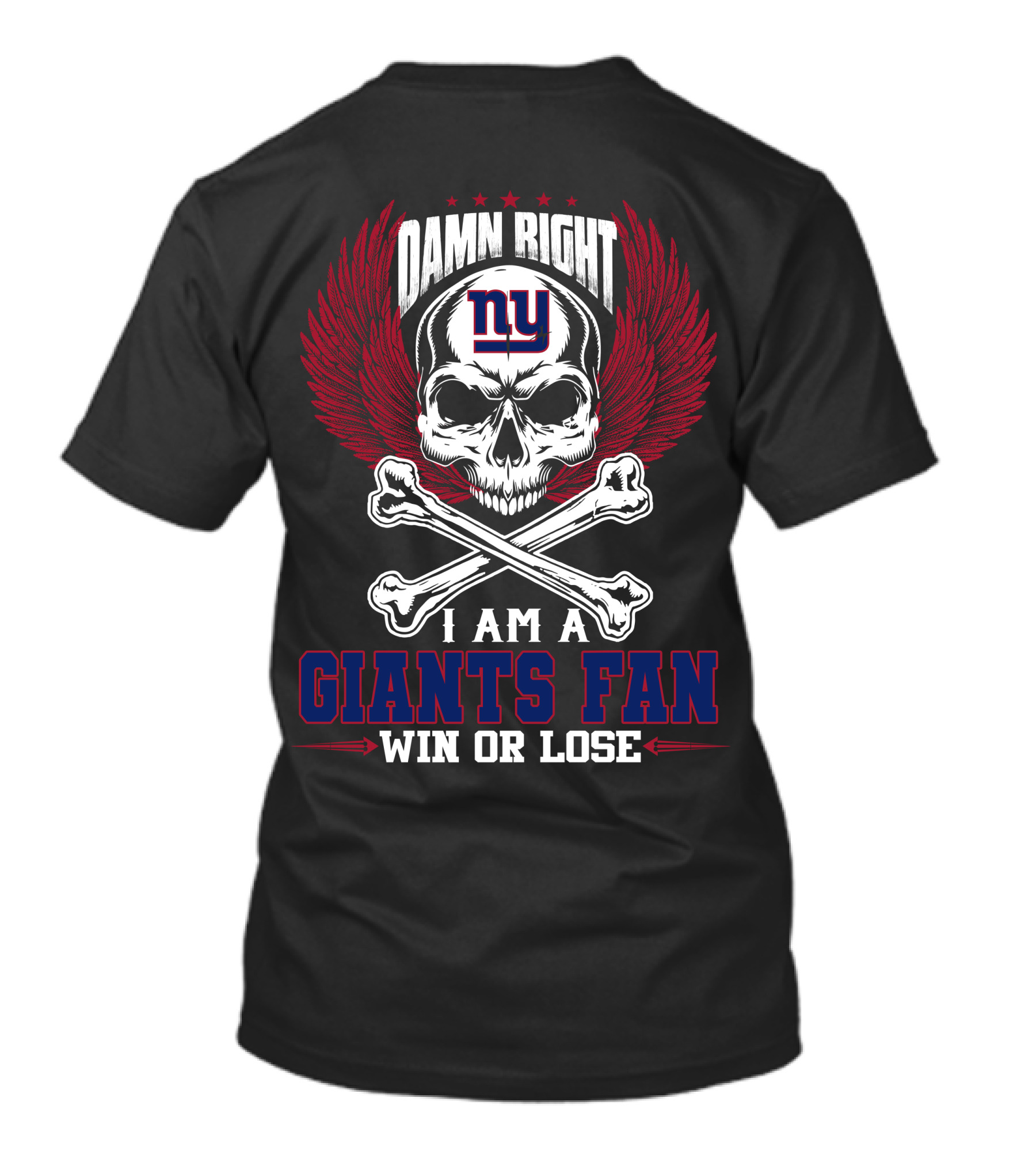 Damn Right I Am A New York Giants Fan Win Or Lose T-Shirt