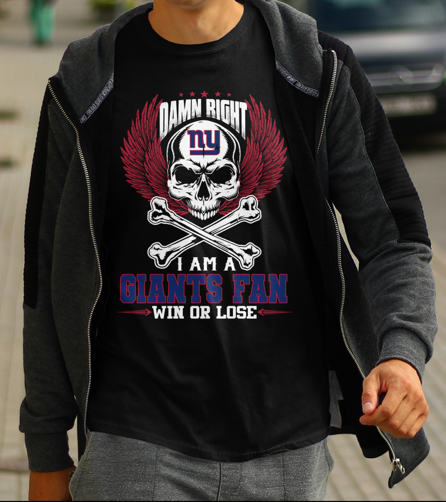 Damn Right I Am A New York Giants Fan Win Or Lose T-Shirt