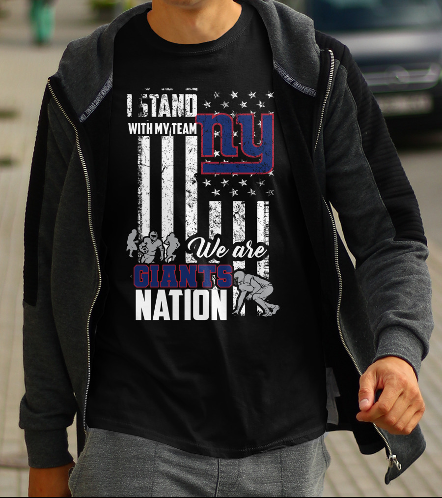 I Stand With My Team Ny We Are Giants Nation T-Shirt
