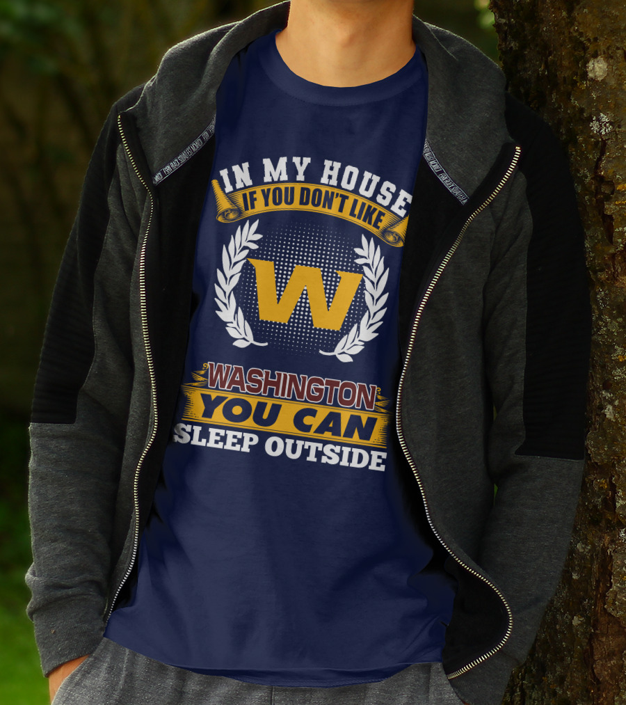 In My House If You Don't Like Washington You Can Sleep Outside T-Shirt