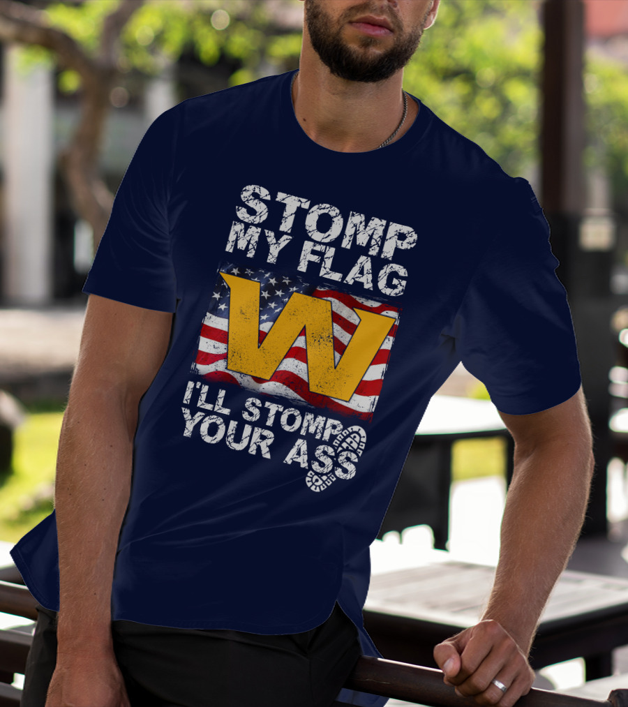 Stomp My Flag W I'll Stomp Your Ass T-Shirt