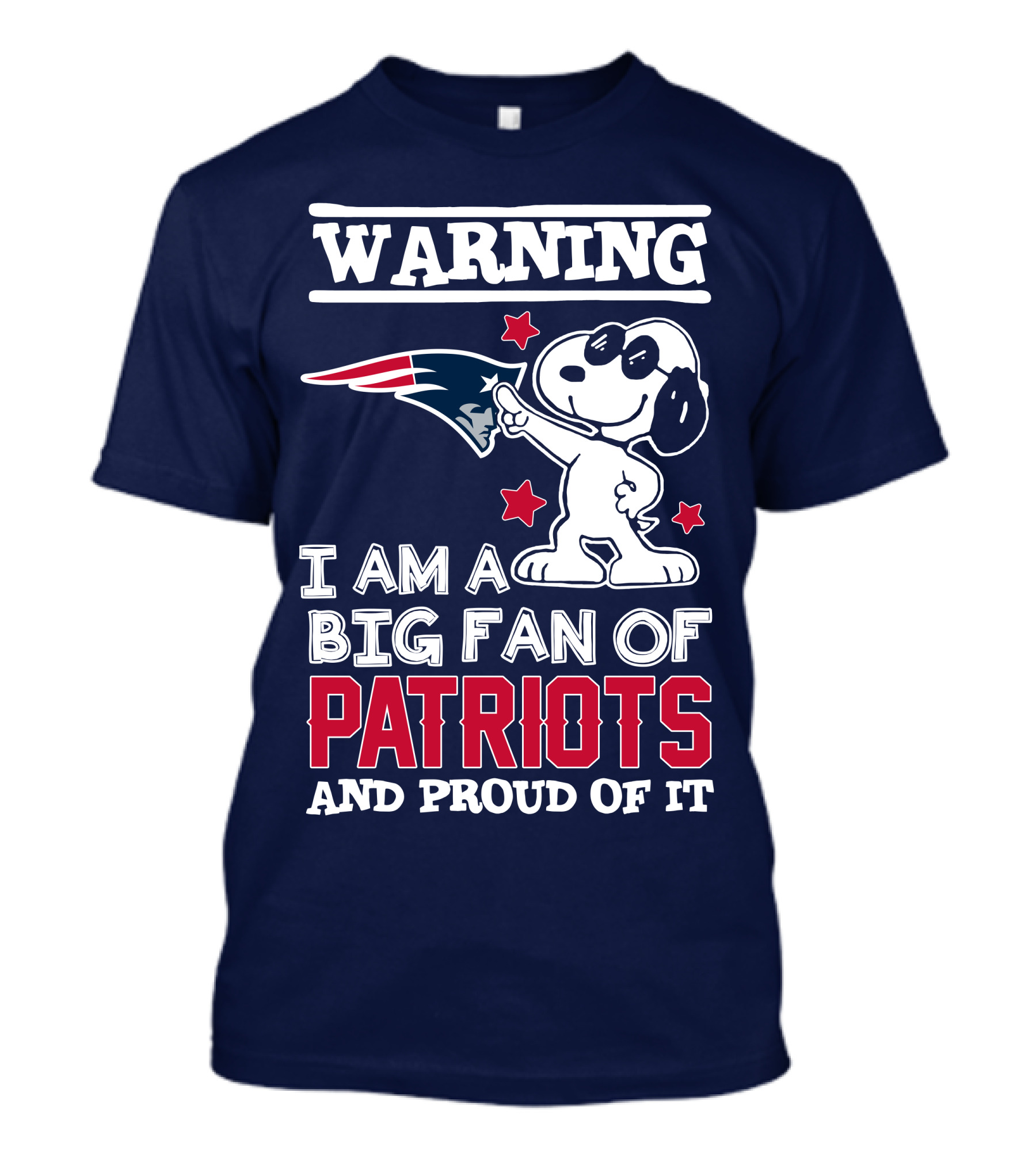 Warning I Am A Big Fan Of New England Patriots And Proud Of It T-Shirt
