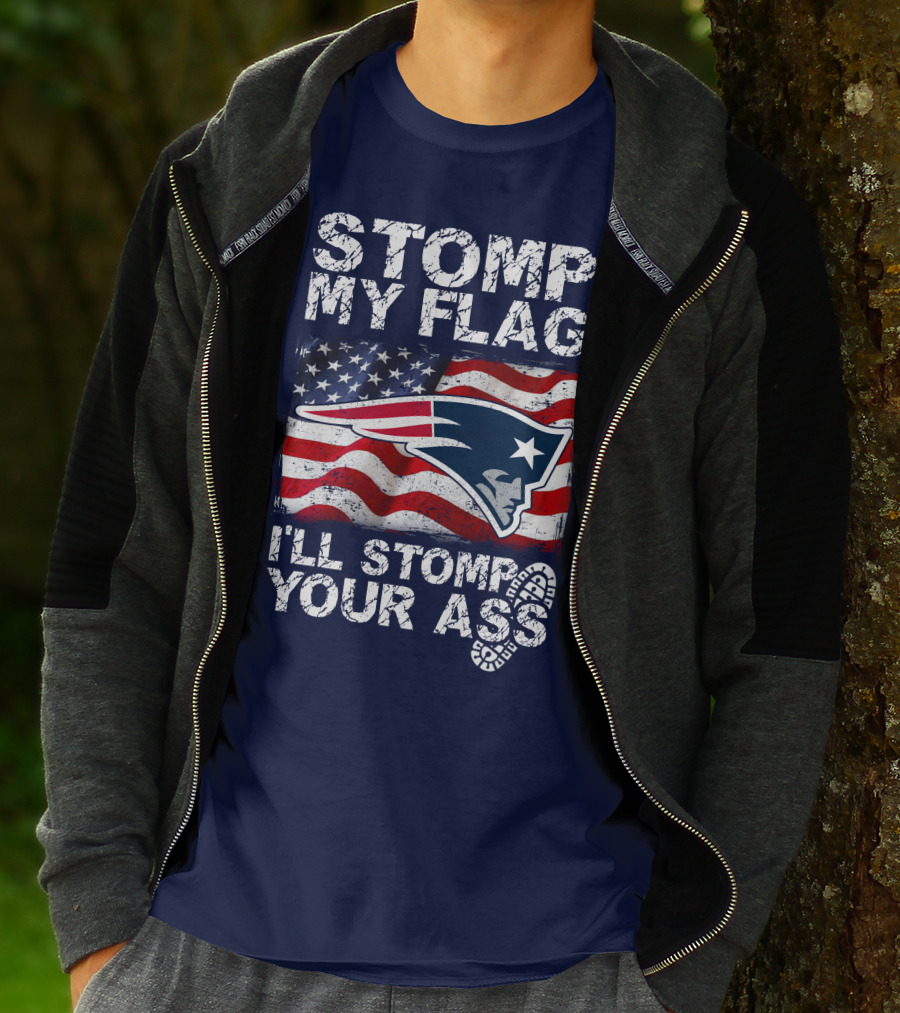 Stomp My Flag New England Patriots I'll Stomp Your Ass T-Shirt