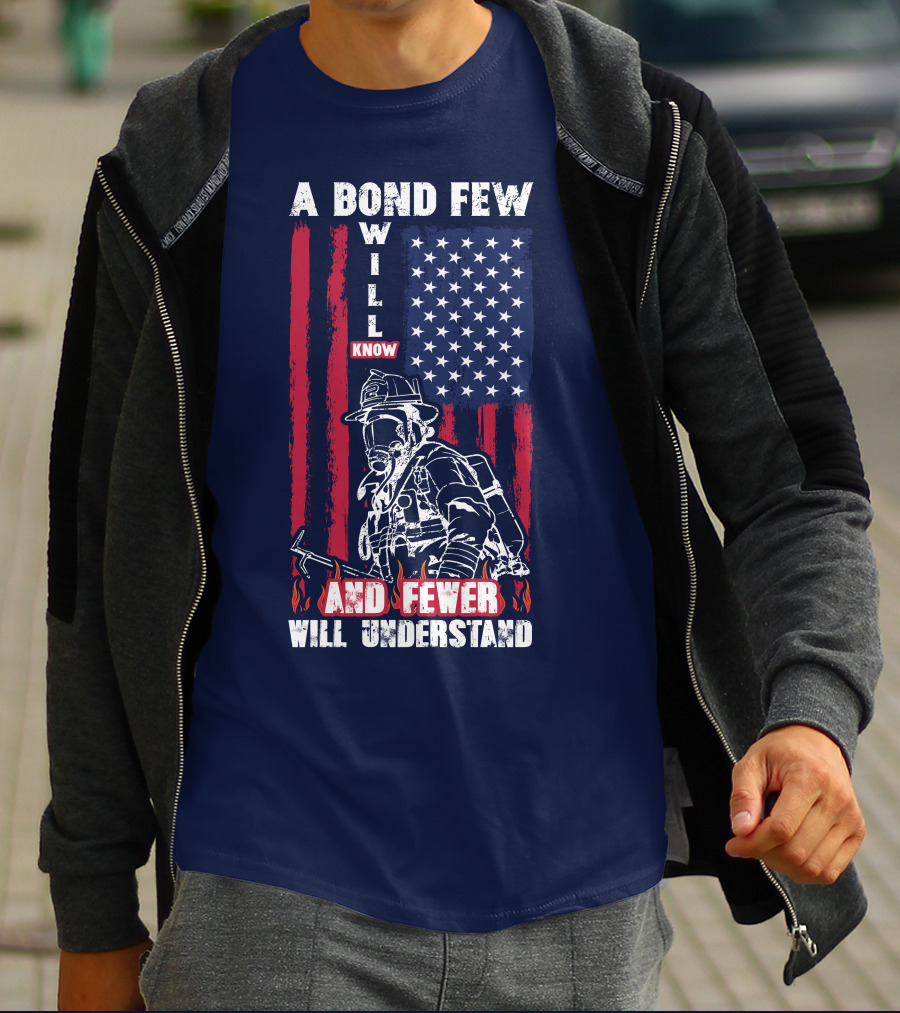 A Bond Few Will Know And Fewer Will Understand Firefighter Flag T-Shirt