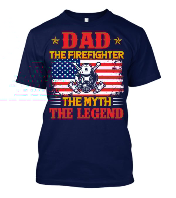 Dad The Firefighter The Myth The Legend American Flag Helmet Axes T-Shirt