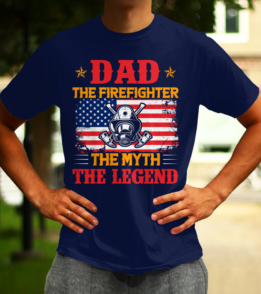 Dad The Firefighter The Myth The Legend American Flag Helmet Axes T-Shirt