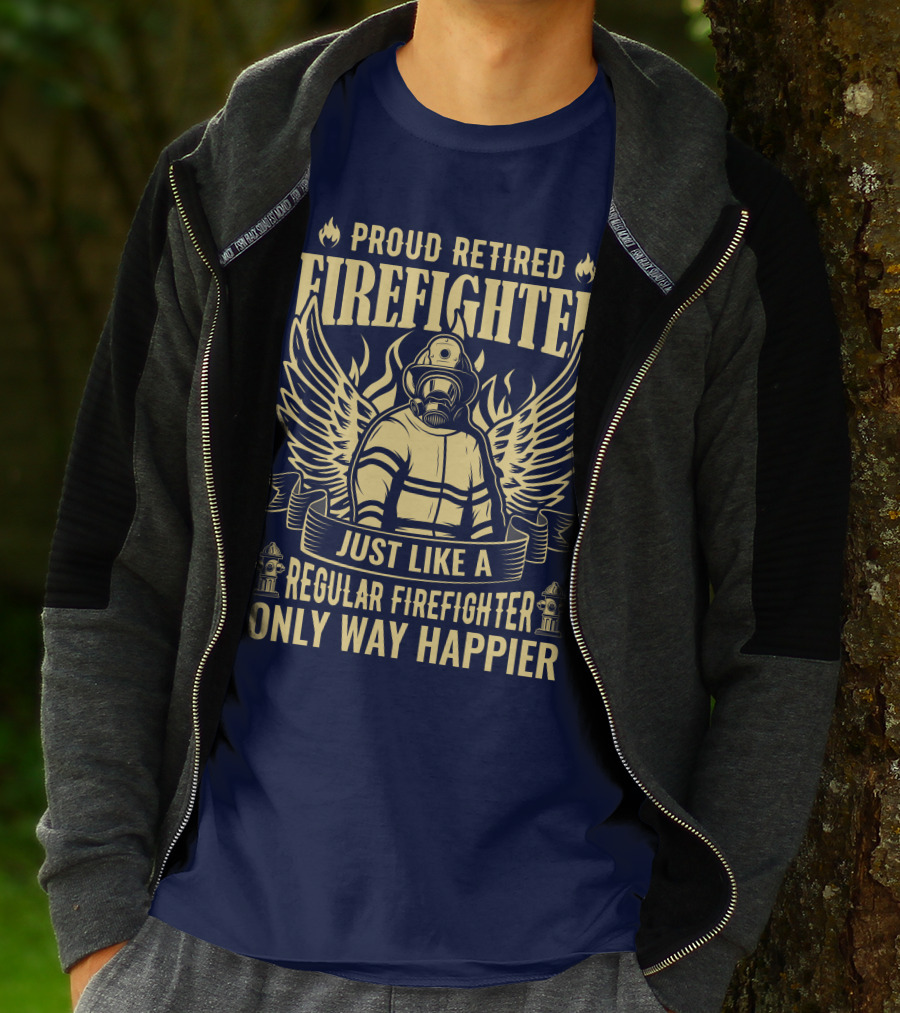 Proud Retired Firefighter Just Like A Regular Firefighter Only Way Happier T-Shirt