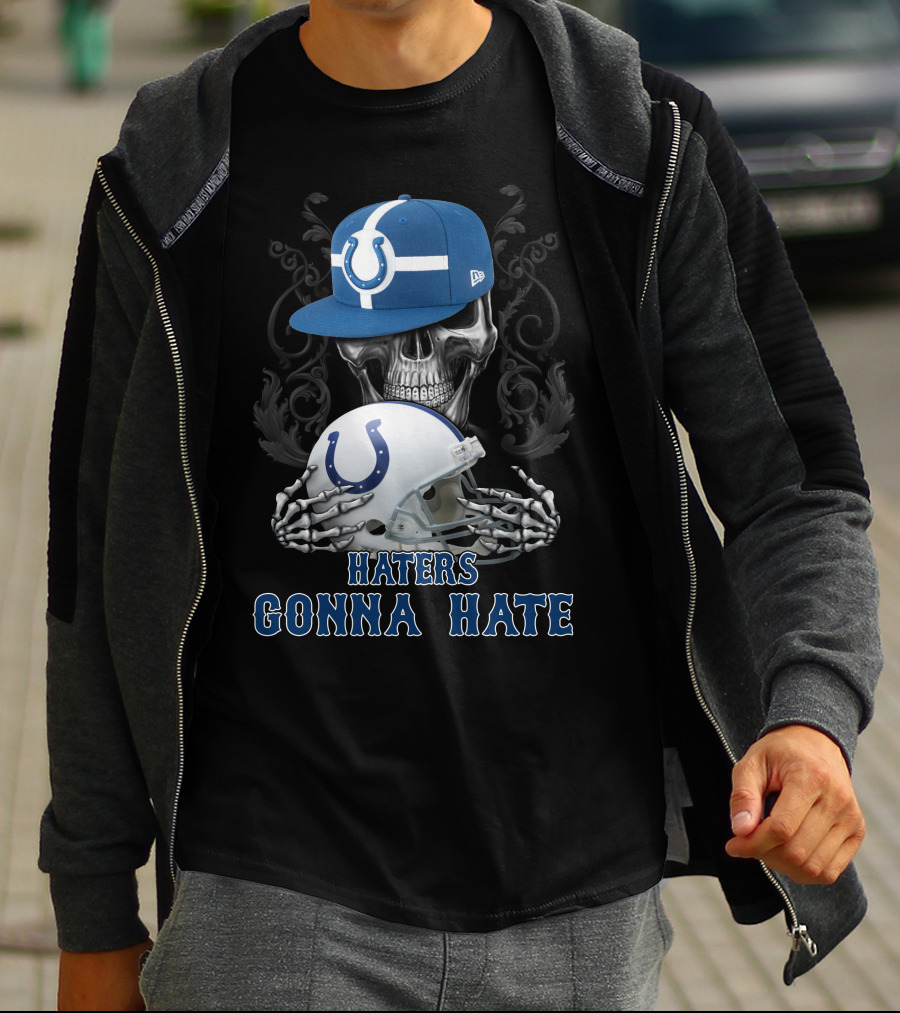 Haters Gonna Hate Indianapolis Colts Skull With Cap And Helmet T-Shirt