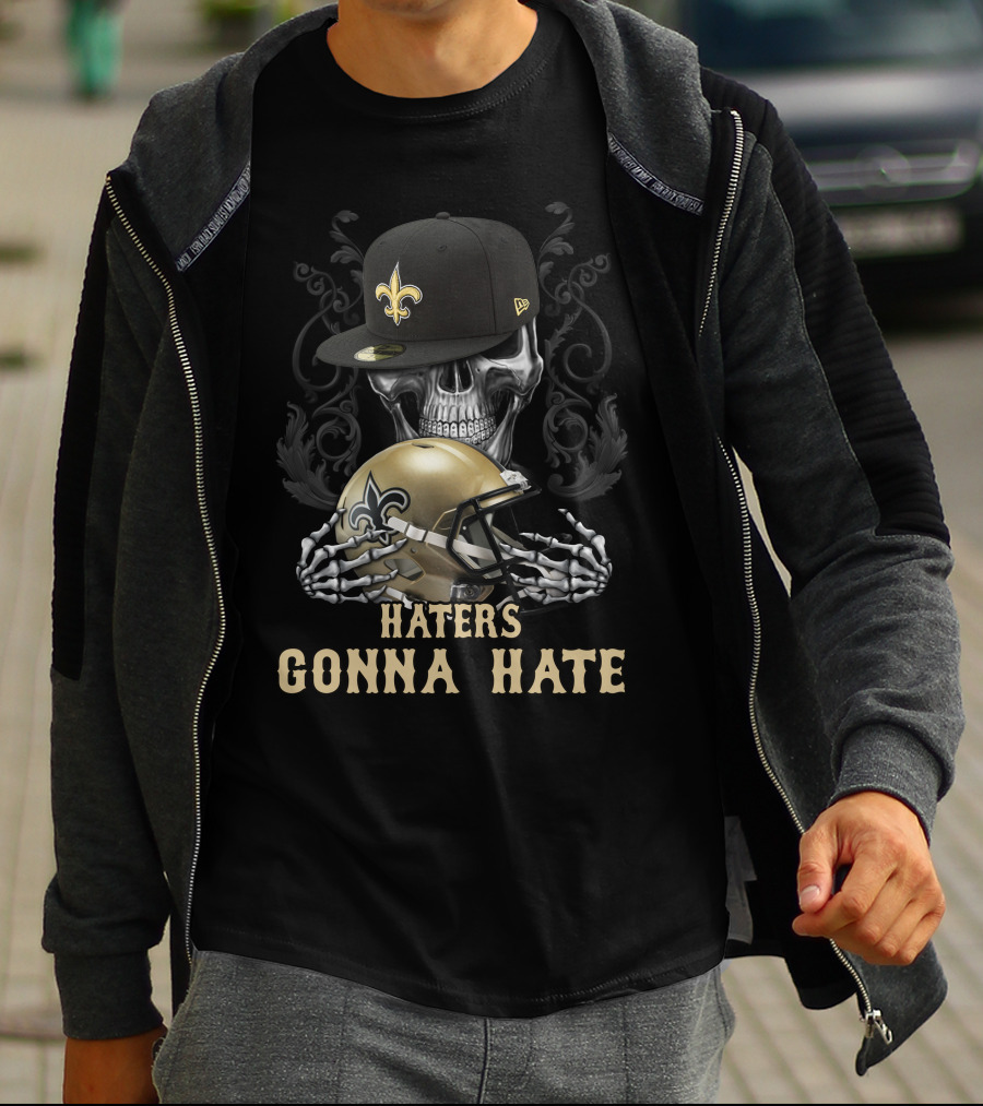 Haters Gonna Hate New Orleans Saints Skull Helmet And Cap T-Shirt