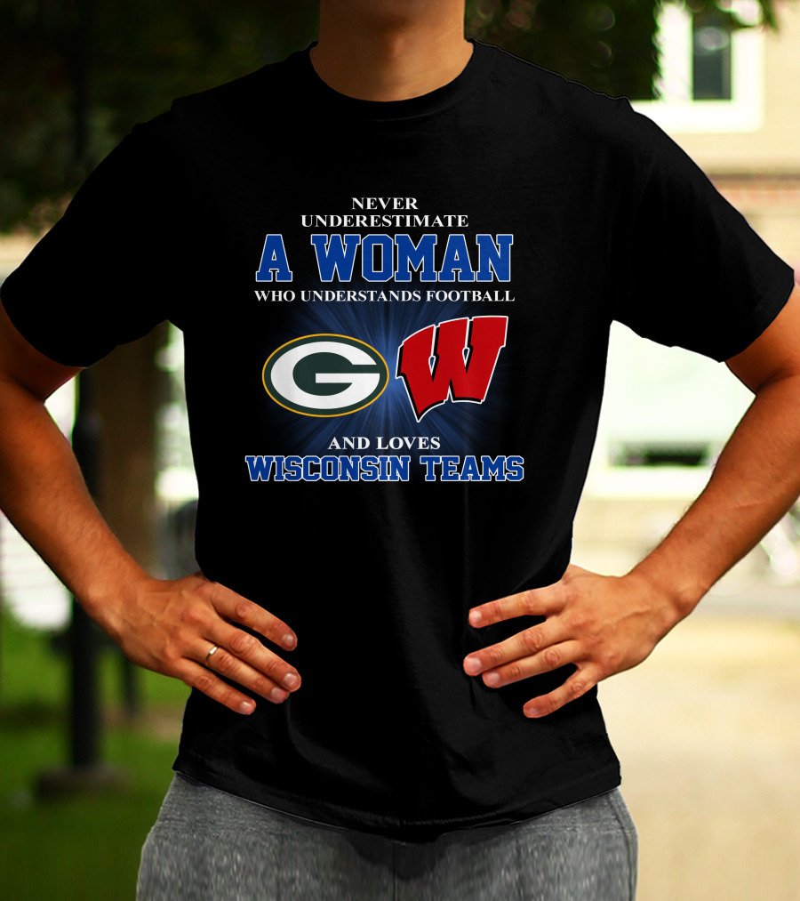 A Woman Understands Football And Loves Wisconsin Teams Packers Badgers T-Shirt