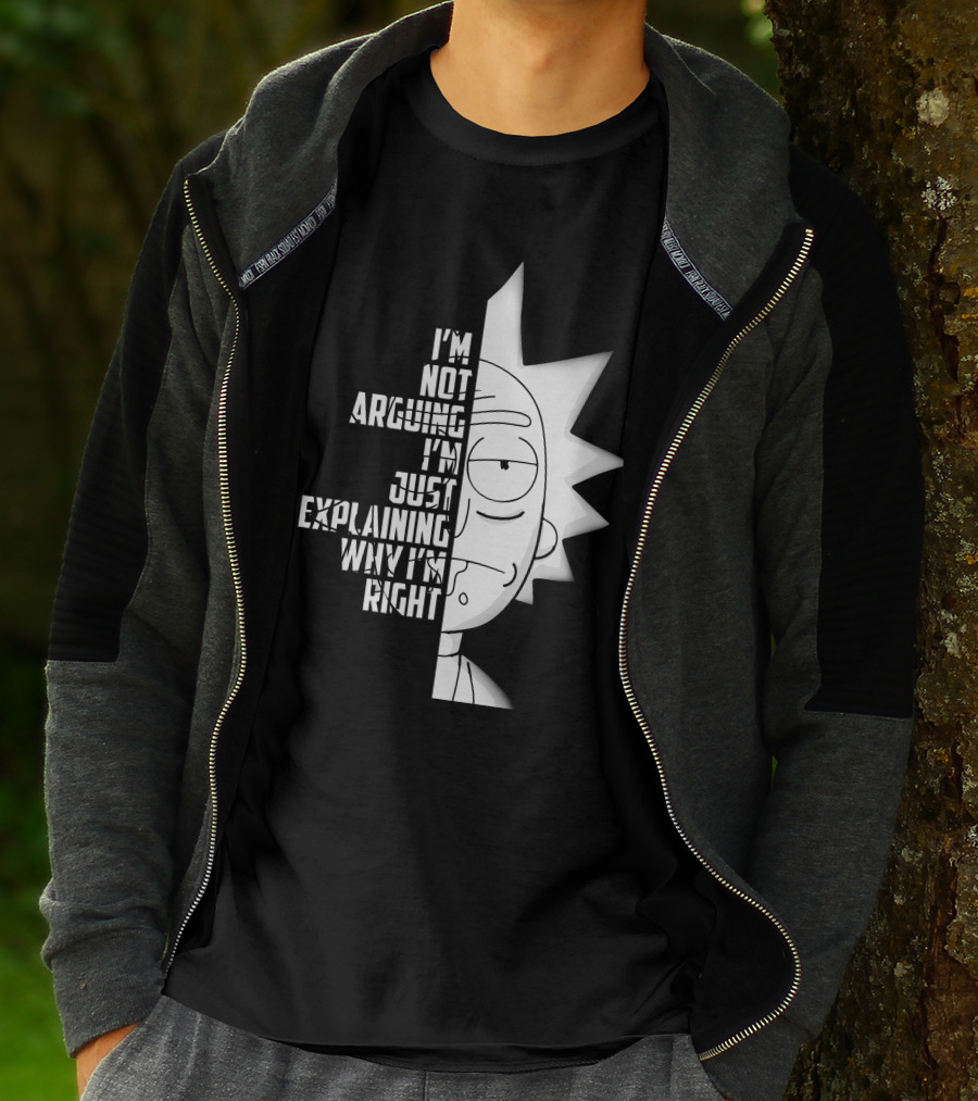 I'm Not Arguing I'm Just Explaining Why I'm Right Rick Half Face T-Shirt