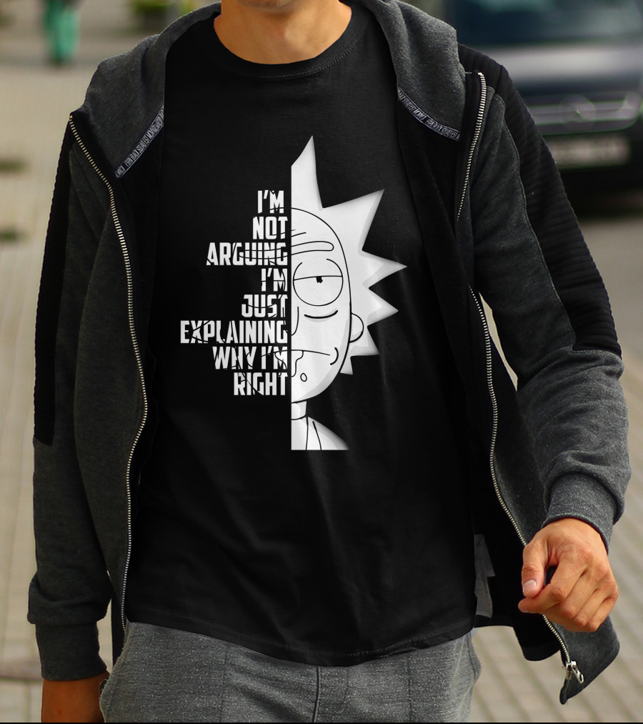 I'm Not Arguing I'm Just Explaining Why I'm Right Rick Half Face T-Shirt