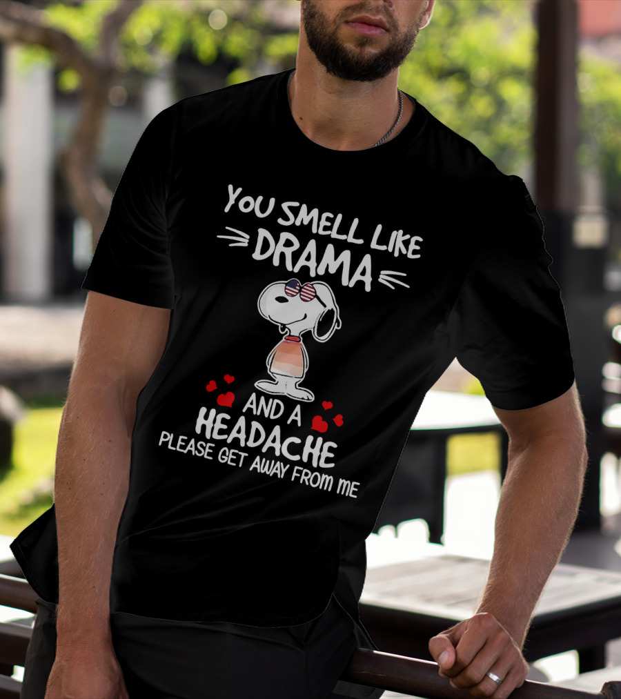 You Smell Like Drama And A Headache Please Get Away From Me Snoopy Hearts T-Shirt