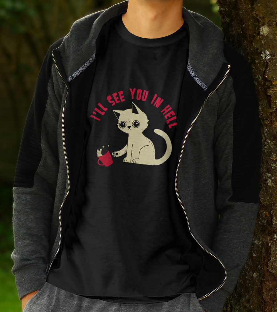 I'll See You In Hell Cat Spilling Mug T-Shirt