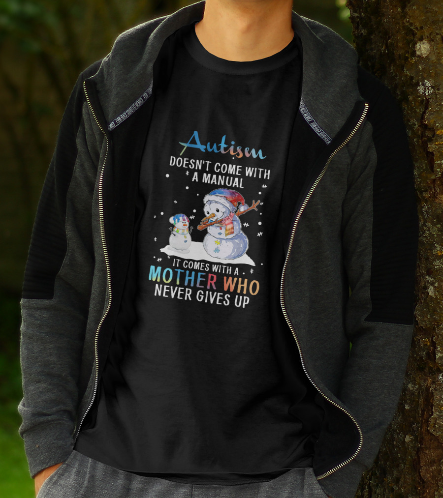 Autism Comes With A Mother Who Never Gives Up Snowman Winter Scene T-Shirt