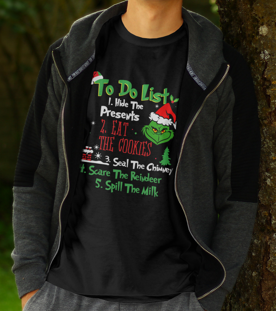 Grinch To Do List Hide The Presents Eat The Cookies Seal The Chimney Scare The Reindeer Spill The Milk T-Shirt