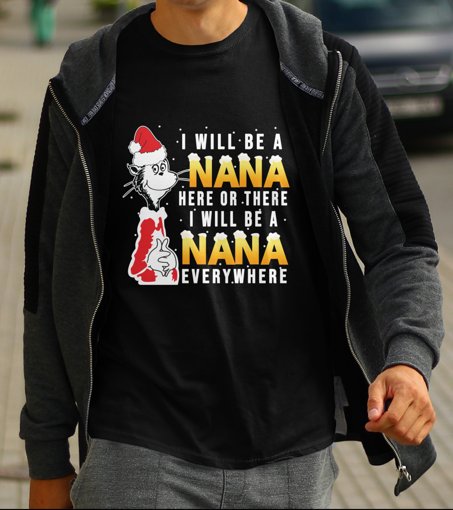 I Will Be A Nana Here Or There I Will Be A Nana Everywhere Santa Hat T-Shirt