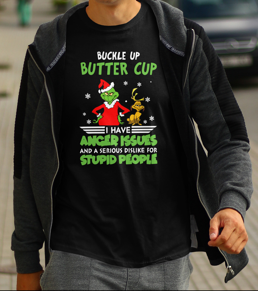 Buckle Up Butter Cup I Have Anger Issues And A Serious Dislike For Stupid People T-Shirt