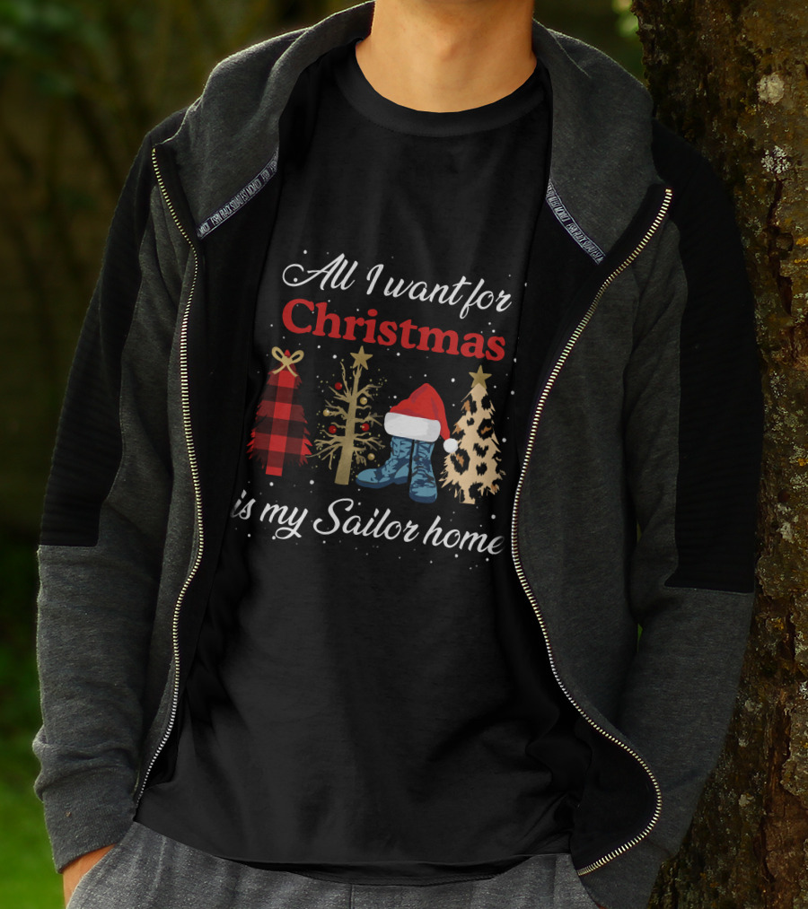 All I Want For Christmas Is My Sailor Home With Festive Trees And Santa Hat On Boots T-Shirt