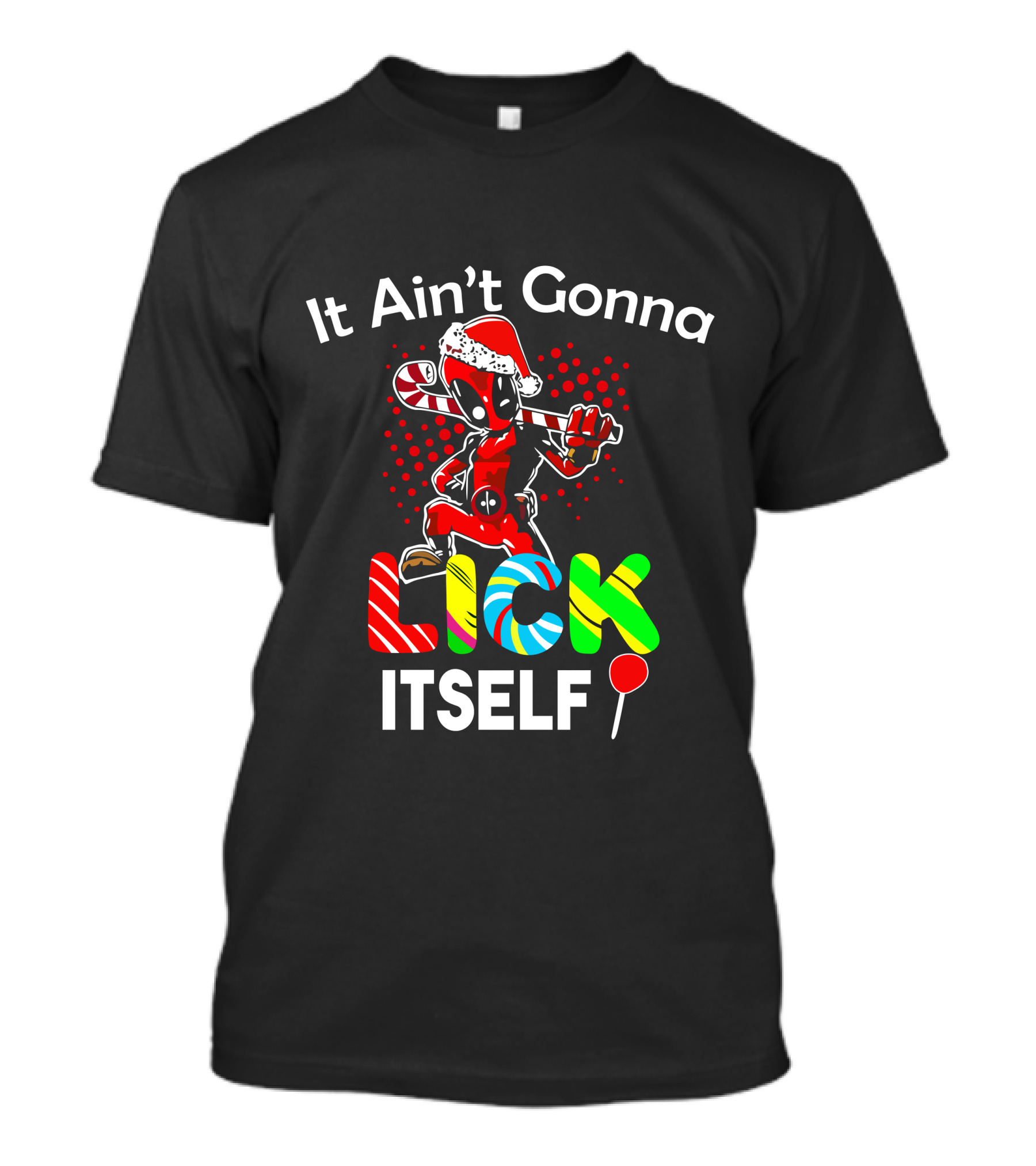 It Ain’t Gonna Lick Itself Candy Cane Santa Hat Red Suit T-Shirt