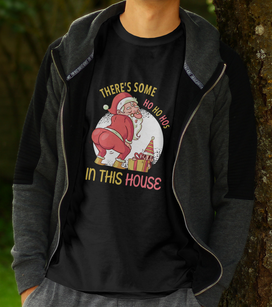 Santa's Ho Ho Ho Bends Over In This House T-Shirt