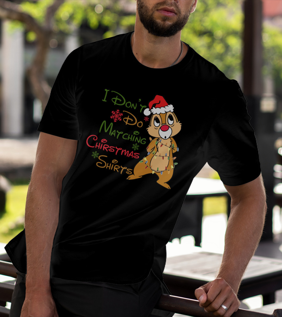I Don't Do Matching Christmas Shirts Santa Hat Chipmunk Holiday Lights T-Shirt