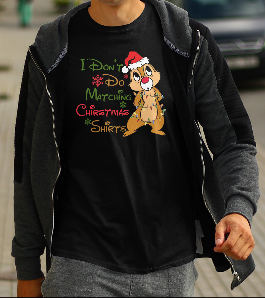 I Don't Do Matching Christmas Shirts Santa Hat Chipmunk Holiday Lights T-Shirt