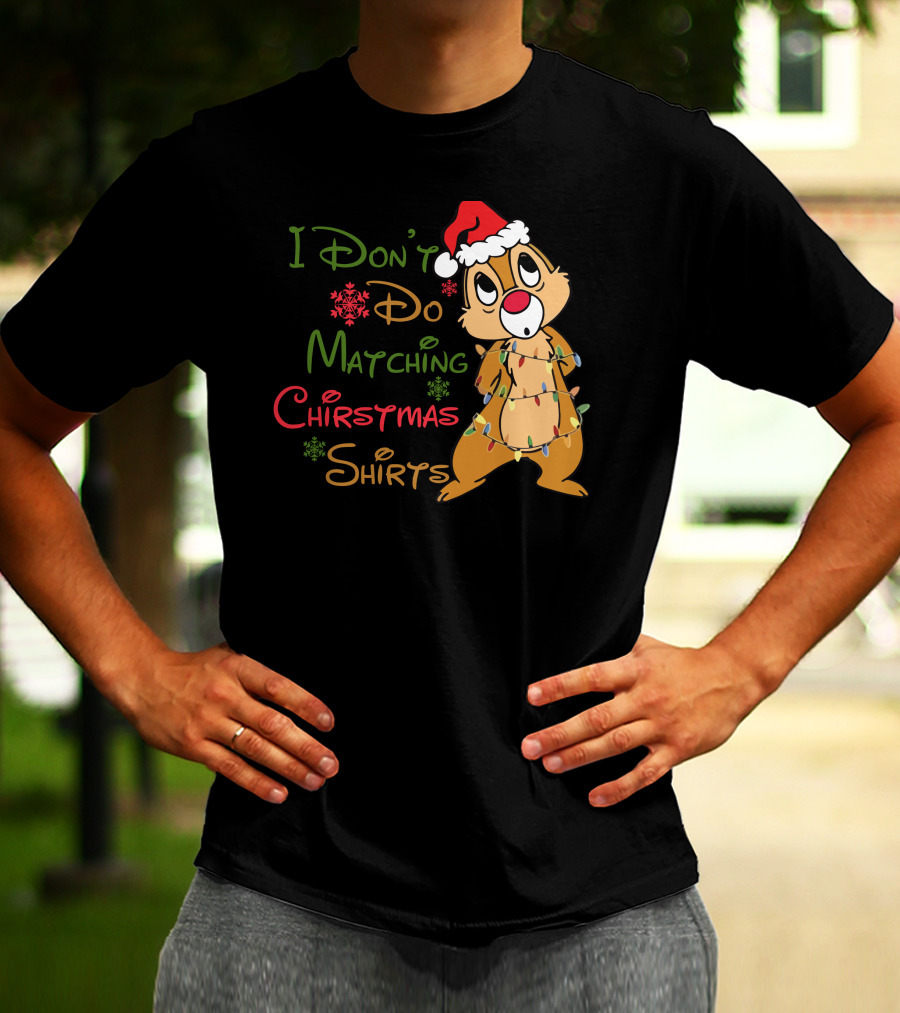 I Don't Do Matching Christmas Shirts Santa Hat Chipmunk Holiday Lights T-Shirt
