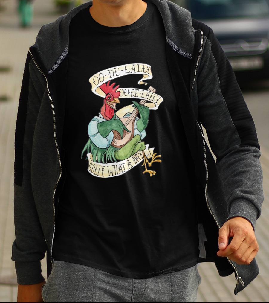 Oo-De-Lally Oo-De-Lally Golly What A Day Rooster Playing Guitar T-Shirt