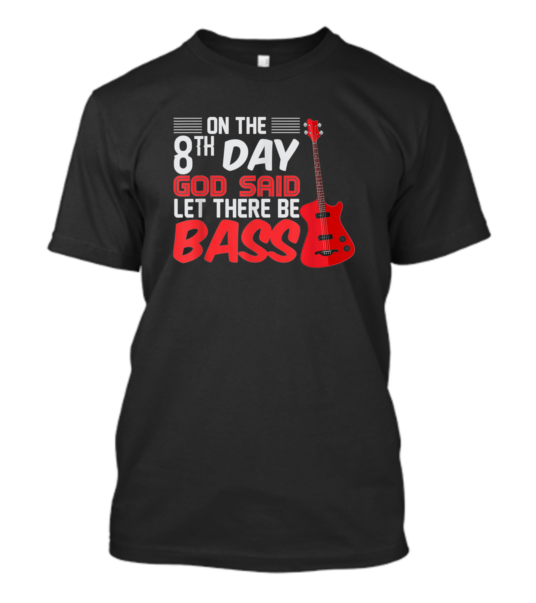 On The 8th Day God Said Let There Be Bass Guitar Player Christian Band T-Shirt