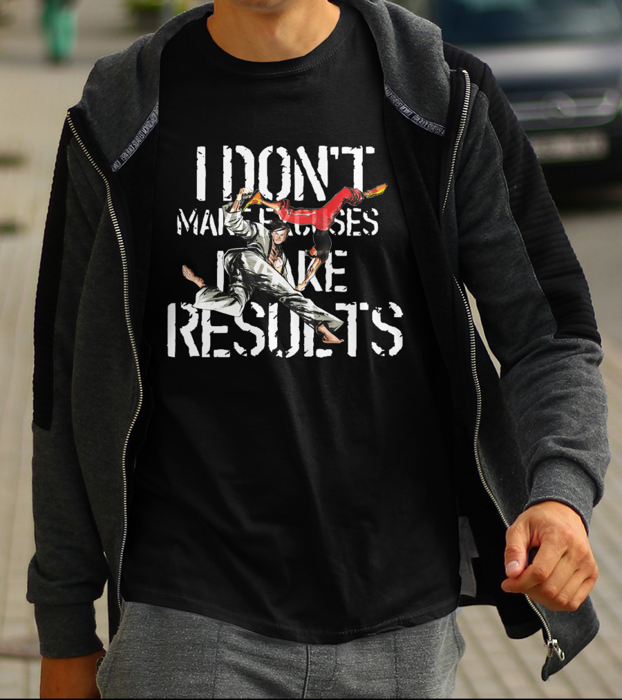 I Don't Make Excuses I Make Results Martial Arts Fighters T-Shirt