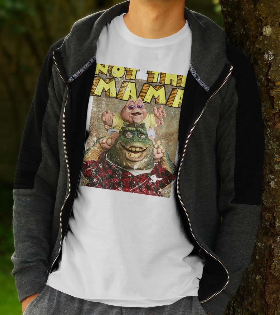 Not The Mama Baby Dinosaur TV Show Phrase T-Shirt